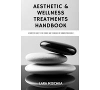 Aesthetic & Wellness Treatments Handbook: A Complete Guide to the Science and Techniques of Common Procedures