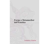 Aesthetica preprint (2021). Vol. 117: Forme e metamorfosi dell’estetica