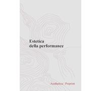 Aesthetica preprint. Estetica della performance (2024) (Vol. 126)