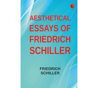 Aesthetical Essays of Friedrich Schiller