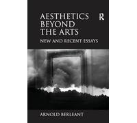 Aesthetics beyond the Arts: New and Recent Essays