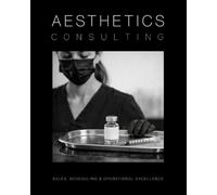 Aesthetics Consulting Manual: The Ultimate Guide to Sales, Scheduling, and Operational Excellence: 8