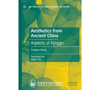 Aesthetics from Ancient China: Aspects of Fenggu