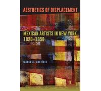 Aesthetics of Displacement: Mexican Artists in New York, 1920-1950