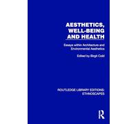 Aesthetics, Well-being and Health: Essays within Architecture and Environmental Aesthetics