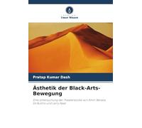 Ästhetik der Black-Arts-Bewegung: Eine Untersuchung der Theaterstücke von Amiri Baraka, Ed Bullins und Larry Neal