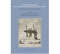 Aeterna Memoria. Forme della memoria funeraria nel mondo classico. Atti del Conv