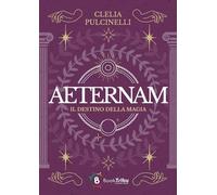 Libri Clelia Pulcinelli - Aeternam - Il Destino Della Magia