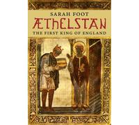 Aethelstan: The First King of England
