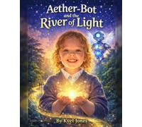 AETHER-BOT AND THE RIVER OF LIGHT