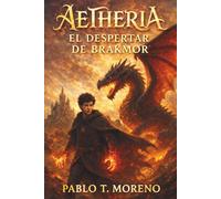 AETHERIA: EL DESPERTAR DE BRAKMOR: Fantasía épica de dragones y magia