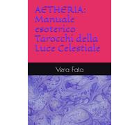AETHERIA: Manuale esoterico Tarocchi della Luce Celestiale