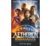 AETHERION: EMERGENCE: DEBUT SPECULATIVE HARD SCI-FI THRILLER: BOOK 1 OF THE AETHERION SAGA