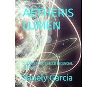 AETHERIS LUMEN: CUANDO TODO CAE, LO ESCENCIAL DESPIERTA .