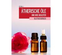 Ätherische Öle und ihre Begleiter bei Bluthochdruck: 7