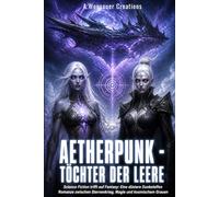 Aetherpunk - Töchter der Leere: Science Fiction trifft auf Fantasy: Eine düstere Dunkelelfen Romanze zwischen Sternenkrieg, Magie und kosmischem Grauen