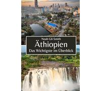 Äthiopien: Das Wichtigste im Überblick