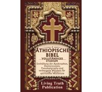 ÄTHIOPISCHE BIBEL VOLLSTÄNDIGES STUDIUM: Enthüllung der Apokryphen, Deuterocanon, Pseudepigrapha und verborgene Weisheit für spirituelles Wachstum