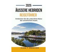 ÄUSSERE HEBRIDEN REISEFÜHRER 2025: Entdecken Sie die unberührte Natur der schottischen Inseln.