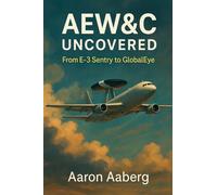 AEW&C Uncovered: From E-3 Sentry to GlobalEye