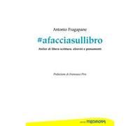 #afacciasullibro. Atelier di libera scrittura, elzeviri e pensamenti. Ediz. per la scuola
