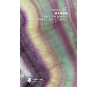 Afasia: Manuale poetico della scienza del non senso