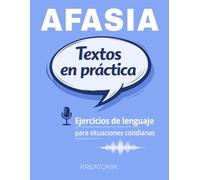 Afasia. Textos en práctica: Ejercicios de lenguaje para situaciones cotidianas