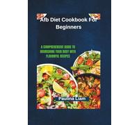 Afb Diet Cookbook For Beginners: A Comprehensive Guide to Nourishing Your Body with Flavorful