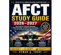 AFCT Study Guide 2026-2027: How to Master Arithmetic Reasoning, Word Knowledge, and Mathematics Knowledge - Even If You Haven't Touched Math in Years