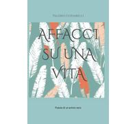 AFFACCI SU UNA VITA: Poesie di un animo nero
