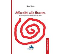 Affacciàti alla finestra. Piccolo saggio sulla consapevolezza del vivere