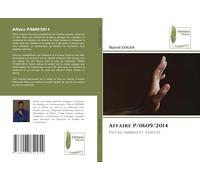 Affaire P/0609/2014: Entre ombres et vérités