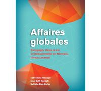 Affaires Globales: S'engager Dans La Vie Professionnelle En Français, Niveau Avancé
