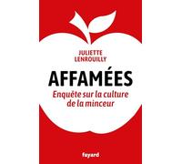 Affamées: Enquête sur la culture de la minceur