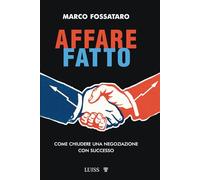 Affare fatto. Come chiudere una negoziazione con successo