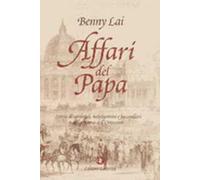 Affari del papa. Storia di monsignori, nobiluomini e faccendieri nella Roma dell'Ottocento