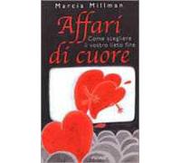 Affari di cuore. Come scegliere il vostro lieto fine