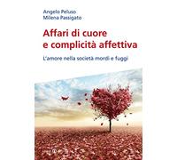 Affari di cuore e complicità affettiva. L'amore nella società mordi e fuggi