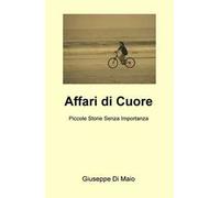 Affari di cuore. Piccole storie senza importanza