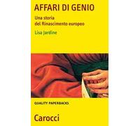 Affari di genio. Una storia del Rinascimento europeo