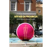 Affari di provincia. Contenuti inediti
