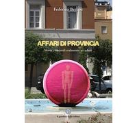 Affari di provincia. Contenuti inediti - Berlioz Federico