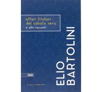 Affari friulani del sabato sera e altri racconti [Paperback] [Apr 19, 2016] Bart