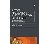 Affect Regulation and the Origin of the Self: The Neurobiology of Emotional Development