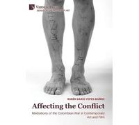 Affecting the Conflict: Mediations of the Colombian War in Contemporary Art and Film (B&W)