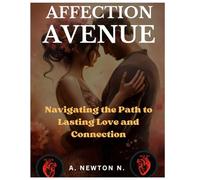 Affection Avenue: Navigating the path to lasting love and connection