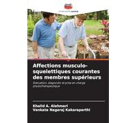 Affections musculo-squelettiques courantes des membres supérieurs: Évaluation, diagnostic et prise en charge physiothérapeutique