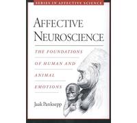 Affective Neuroscience: The Foundations of Human and Animal Emotions