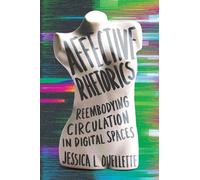 Affective Rhetorics: Reembodying Circulation in Digital Spaces