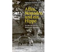 Affen, Nomaden und ein Hippo: Ein Jahr als Kind im Kaiserreich Äthiopien